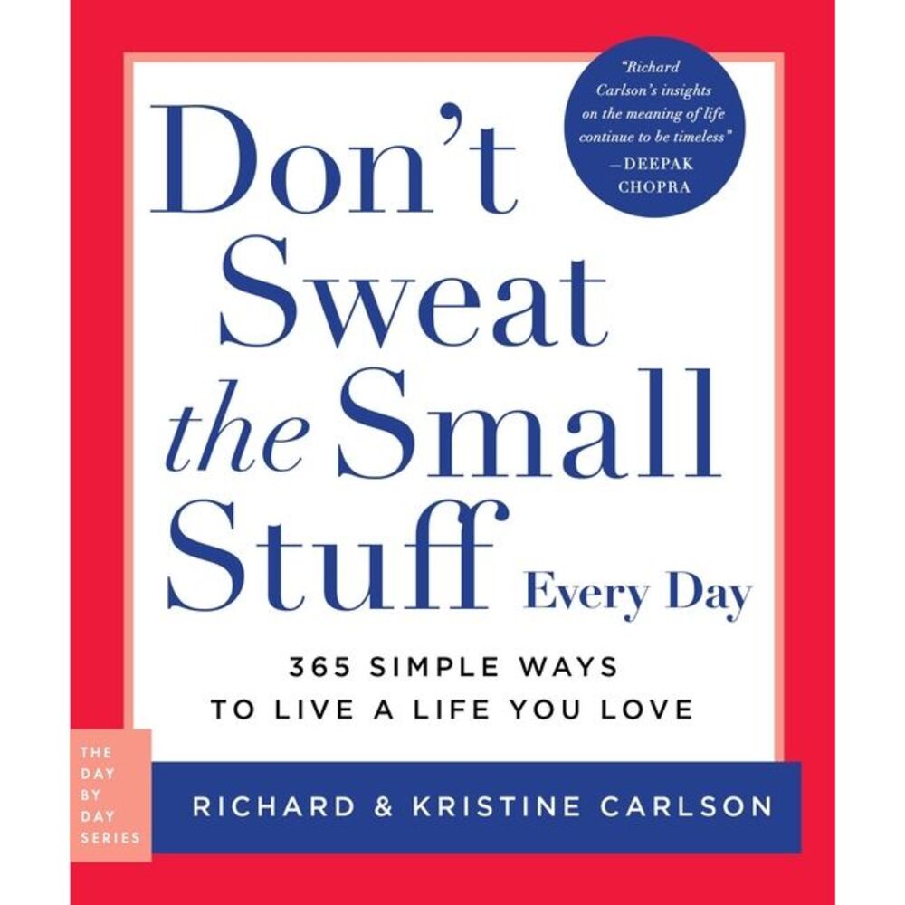 Don't Sweat the Small Stuff Every Day: 365 Simple Ways to Live a Life You Love -